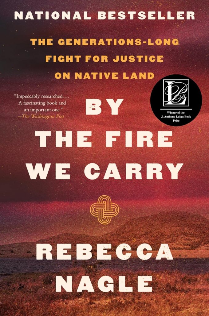 Cover of Rebecca Nagle, By the Fire We Carry: The Generations-Long Fight for Justice on Native Land